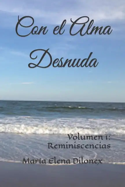 Con el Alma Desnuda: Volumen 1: Reminiscencias - Paperback