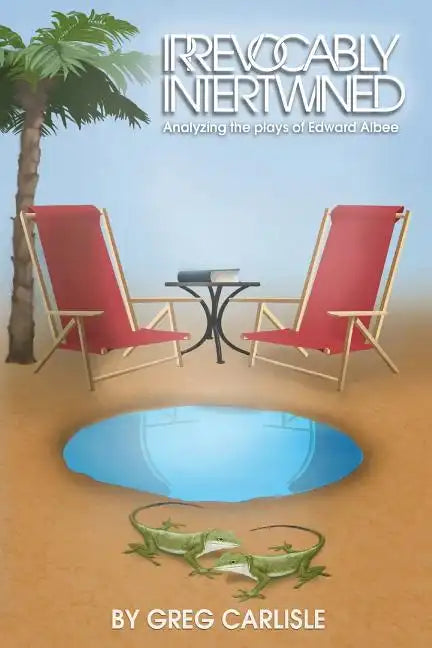 Irrevocably Intertwined: Analyzing the Plays of Edward Albee - Paperback