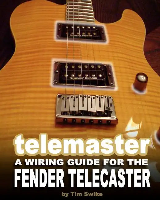 Telemaster A Wiring Guide For The Fender Telecaster - Paperback