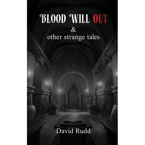 Blood Will Out and Other Strange Tales - Paperback