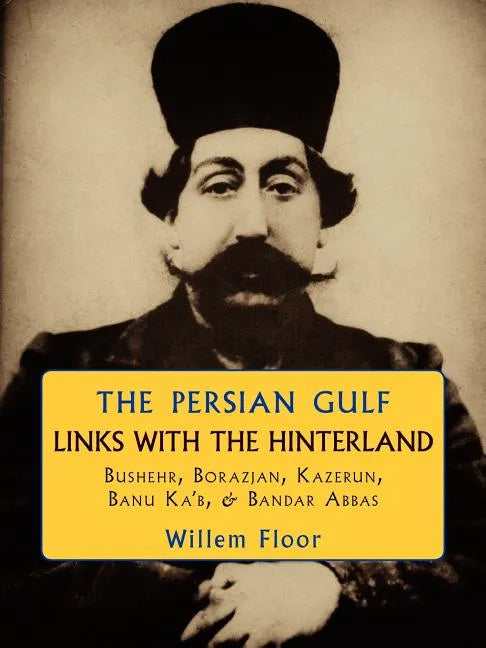 The Persian Gulf: Links with the Hinterland - Paperback