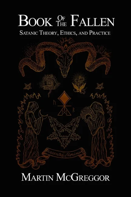 Book of the Fallen: Satanic Theory, Ethics, and Practice - Paperback