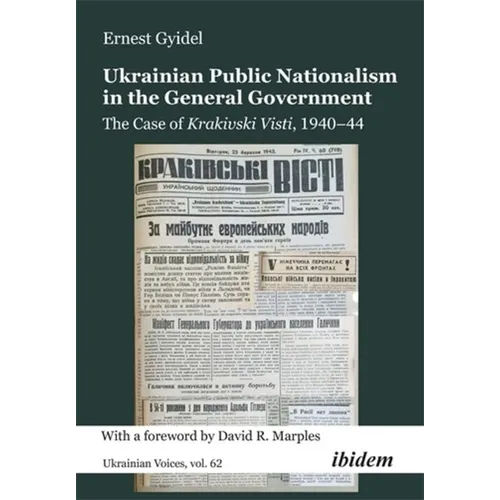 Ukrainian Public Nationalism in the General Government: The Case of Krakivski Visti, 1940-1944 - Paperback