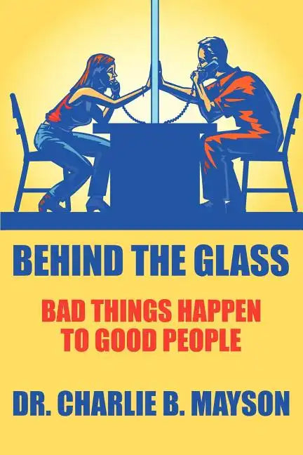 Behind the Glass: Bad Things Happen to Good People - Paperback