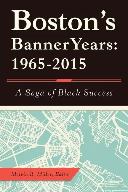 Boston'S Banner Years: 1965-2015: A Saga of Black Success - Paperback