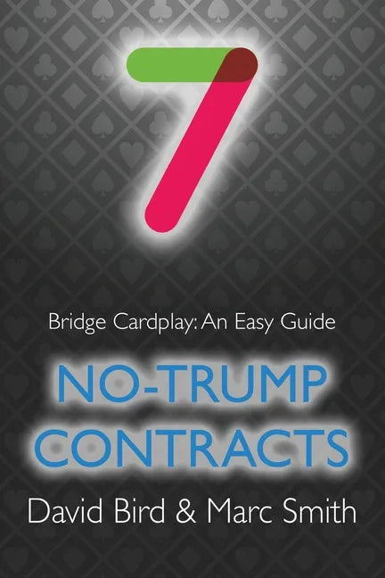 Bridge Cardplay: An Easy Guide - 7. No-trump Contracts - Paperback