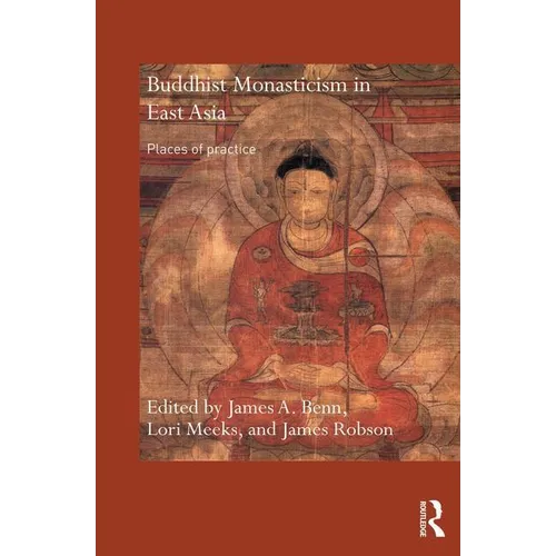Buddhist Monasticism in East Asia: Places of Practice - Paperback