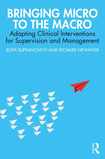 Bringing Micro to the Macro: Adapting Clinical Interventions for Supervision and Management - Paperback