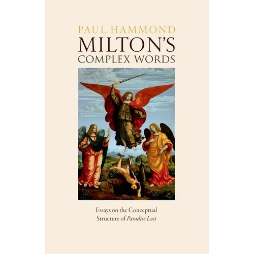 Milton's Complex Words: Essays on the Conceptual Structure of Paradise Lost - Paperback