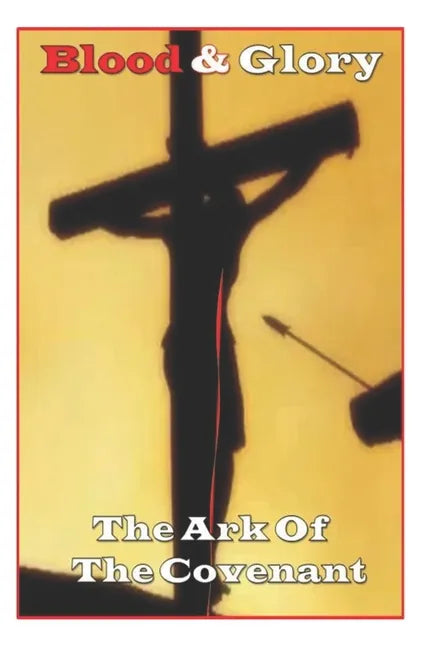 Blood and Glory: The Ark Of The Covenant - Paperback