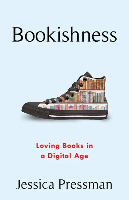 Bookishness: Loving Books in a Digital Age - Hardcover