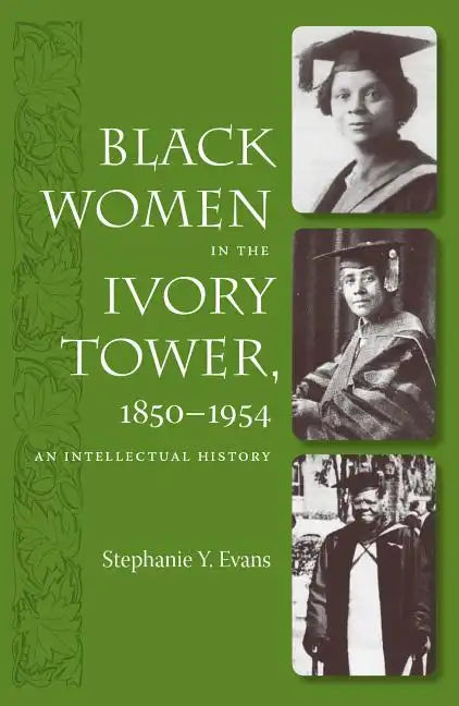Black Women in the Ivory Tower, 1850-1954: An Intellectual History - Paperback