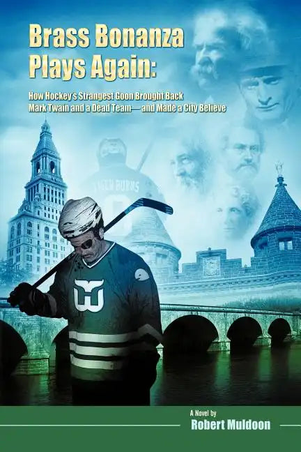 Brass Bonanza Plays Again: How Hockey's Strangest Goon Brought Back Mark Twain and a Dead Team--And Made a City Believe - Paperback