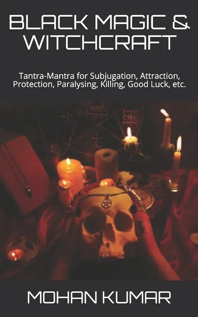 Black Magic & Witchcraft: Tantra-Mantra for Subjugation, Attraction, Protection, Paralysing, Killing, Good Luck, etc. - Paperback