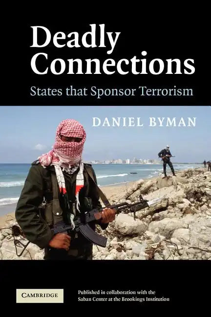 Deadly Connections: States That Sponsor Terrorism - Paperback