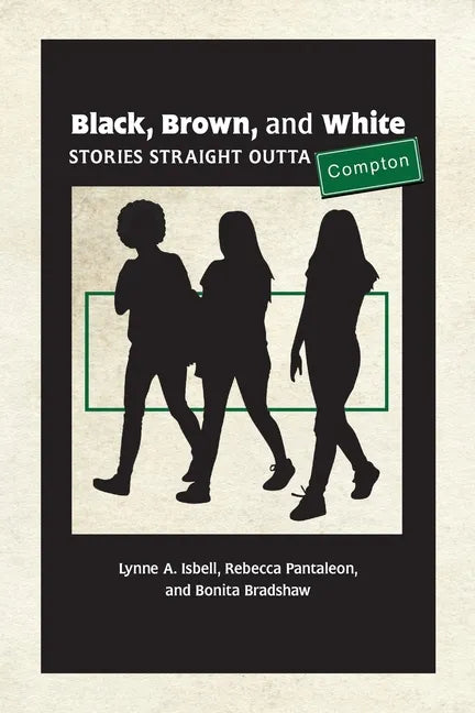 Black, Brown, and White: Stories Straight Outta Compton - Paperback
