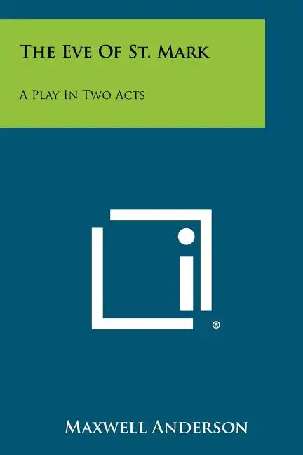 The Eve of St. Mark: A Play in Two Acts - Paperback