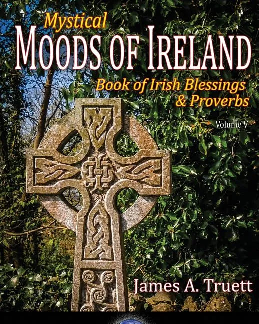 Book of Irish Blessings & Proverbs: Mystical Moods of Ireland, Vol. V - Paperback