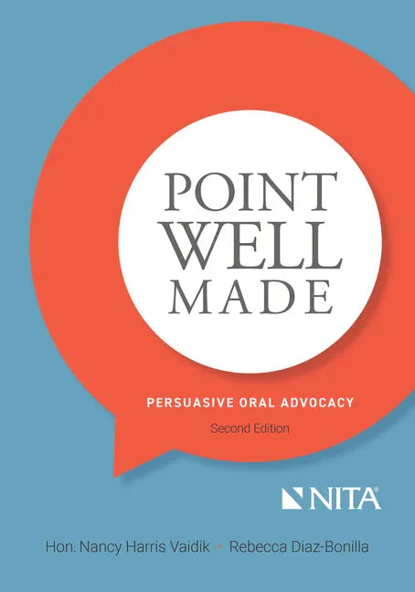 Point Well Made: Persuasive Oral Advocacy - Paperback