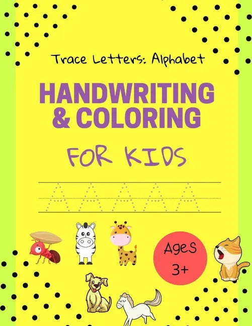 Handwriting & Coloring for Kids- Trace Letters: Alphabet- Ages 3+: Trace Letters: Alphabet Handwriting & Coloring Workbook for Kids: Preschool Writing - Paperback