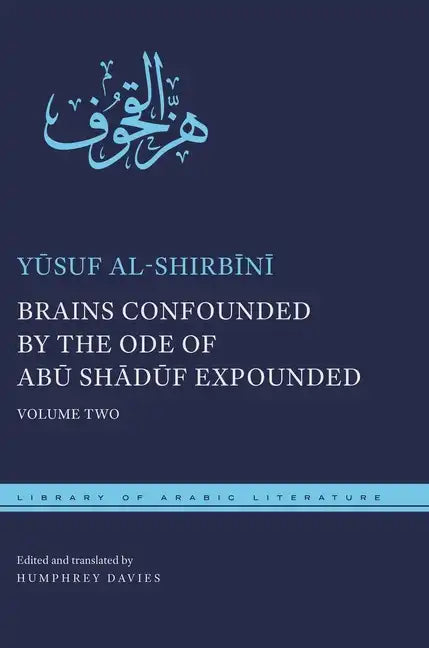 Brains Confounded by the Ode of Ab&#363; Sh&#257;d&#363;f Expounded: Volume Two - Hardcover