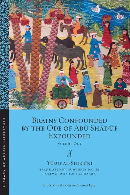 Brains Confounded by the Ode of Ab&#363; Sh&#257;d&#363;f Expounded: Volume One - Paperback