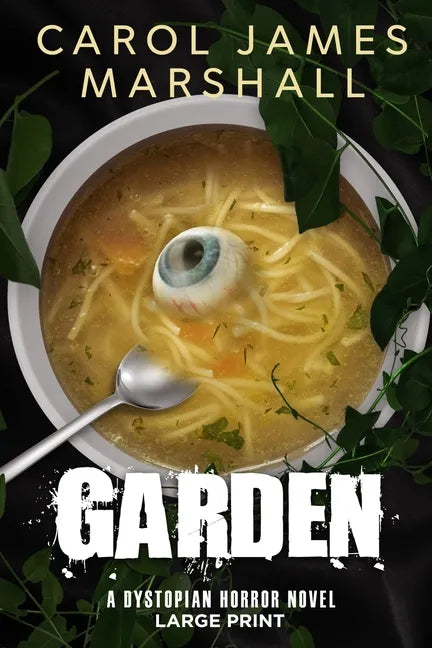 Garden: A Dystopian Horror Novel Large Print Edition - Paperback