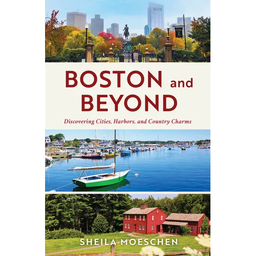 Boston and Beyond: Discovering Cities, Harbors, and Country Charms - Paperback