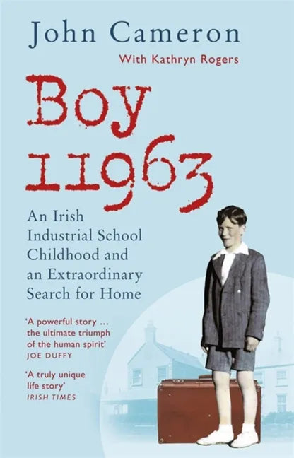 Boy 11963: An Irish Industrial School Childhood and an Extraordinary Search for Home - Paperback