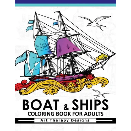 Boat & Ship Coloring Book for Adults: Historic Sailing Ships Coloring Book - Paperback