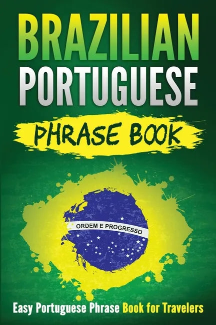 Brazilian Portuguese Phrase Book: Easy Portuguese Phrase Book for Travelers - Paperback
