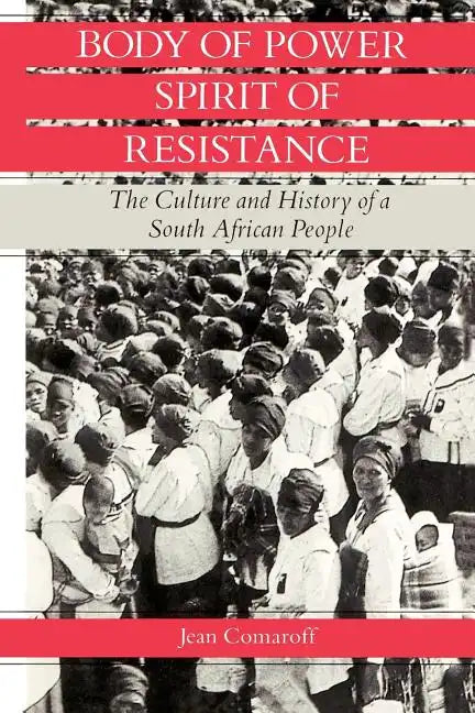 Body of Power, Spirit of Resistance: The Culture and History of a South African People - Paperback