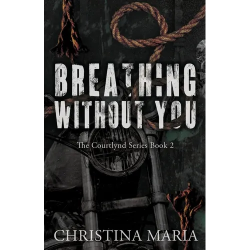 Breathing Without You (The Courtlynd Series Book 2) - Paperback