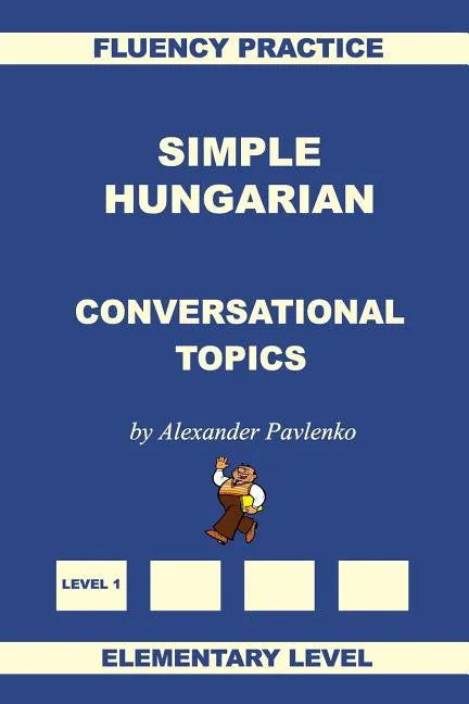 Simple Hungarian, Conversational Topics, Elementary Level - Paperback