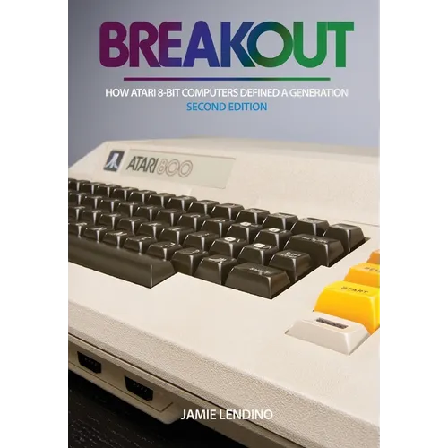 Breakout: How Atari 8-Bit Computers Defined a Generation - Hardcover