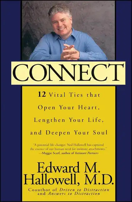 Connect: 12 Vital Ties That Open Your Heart, Lengthen Your Life, and Deepen Your Soul - Paperback