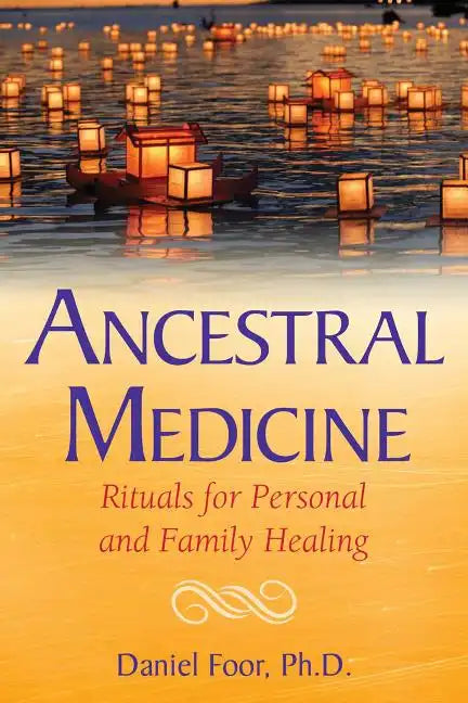 Ancestral Medicine: Rituals for Personal and Family Healing - Paperback