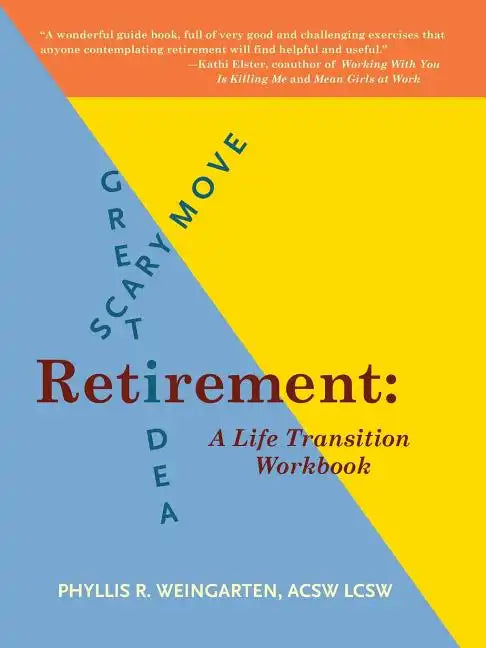 Retirement: Great Idea! Scary Move!: A Life Transition Workbook - Paperback