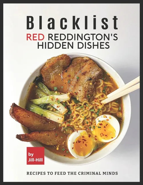 Blacklist: Red Reddington's Hidden Dishes: Recipes To Feed the Criminal Minds - Paperback