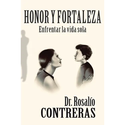 Honor Y Fortaleza: Enfrentar La Vida Sola - Paperback