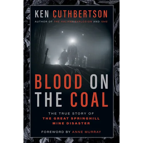 Blood on the Coal: The True Story of the Great Springhill Mine Disaster - Hardcover