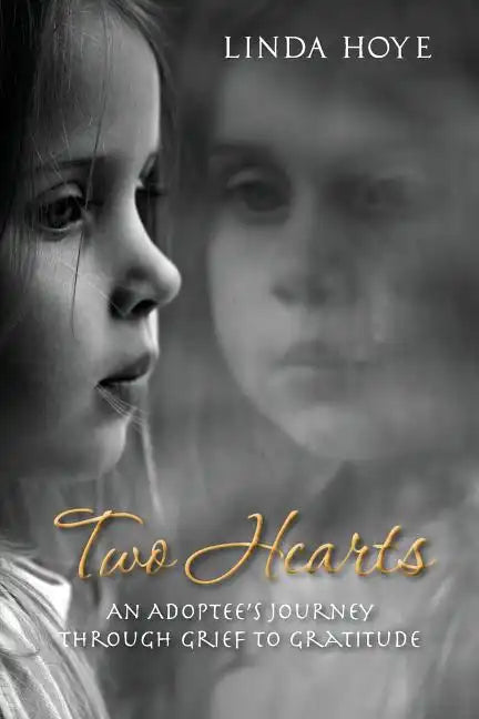 Two Hearts: An Adoptee's Journey Through Grief to Gratitude - Paperback