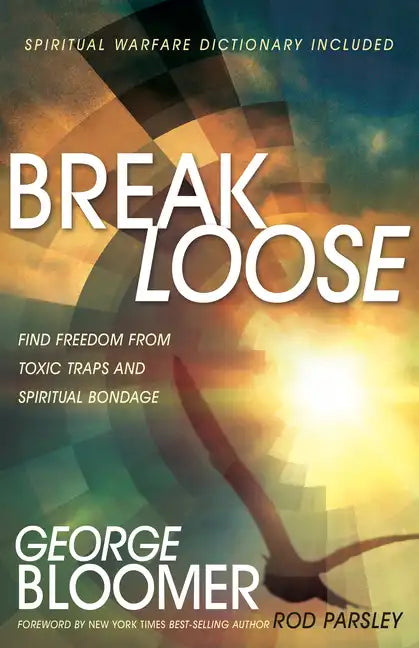 Break Loose: Find Freedom from Toxic Traps and Spiritual Bondage - Paperback