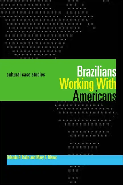 Brazilians Working With Americans/Brasileiros que trabalham com americanos: Cultural Case Studies/Estudos de casos culturais - Paperback