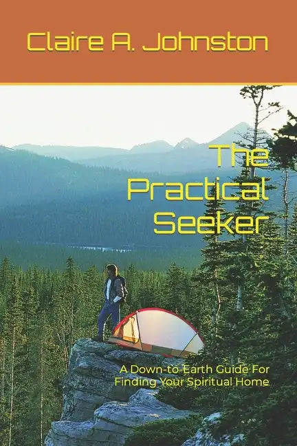 The Practical Seeker: A Down-to-Earth Guide for Finding Your Spiritual Home - Paperback