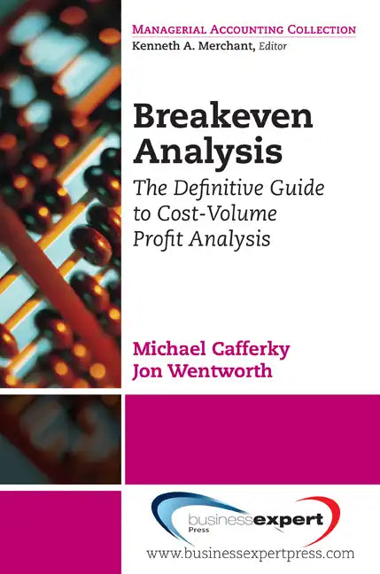 Breakeven Analysis: The Definitive Guide to Cost-Volume-Profit Analysis - Paperback