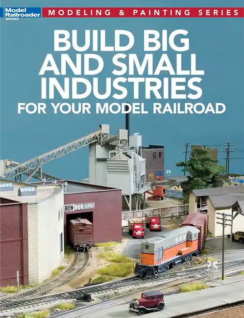 Build Big and Small Industries for Your Model Railroad - Paperback