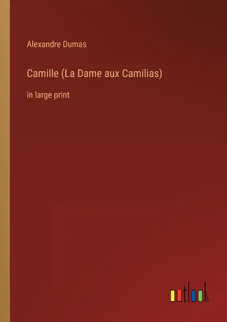 Camille (La Dame aux Camilias): in large print - Paperback