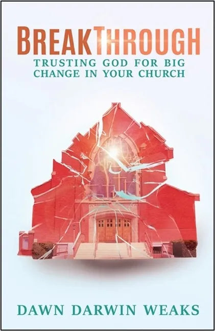 Breakthrough: Trusting God for Big Change in Your Church - Paperback
