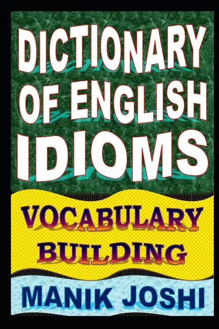 Dictionary of English Idioms: Vocabulary Building - Paperback